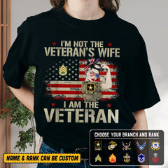 I’m Not the Veteran’s Wife, I Am the Veteran - Personalized U.S. Veteran Shirt with Custom Rank